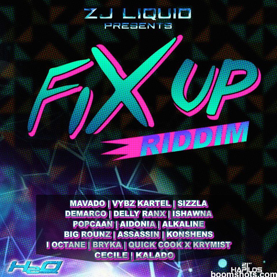fix-up-riddim-zj-liquid-h2o-records